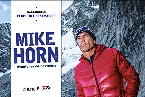 MIKE HORN Calendrier 52 semaines: Aventurier de l'extrême