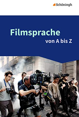 Filmsprache von A bis Z: 10. bis 13. Schuljahr