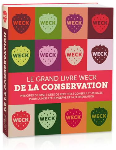 Le grand livre WECK de la conservation: principes de base, idées de recettes, conseils et astuces pour la mise en conserve et la fermentation