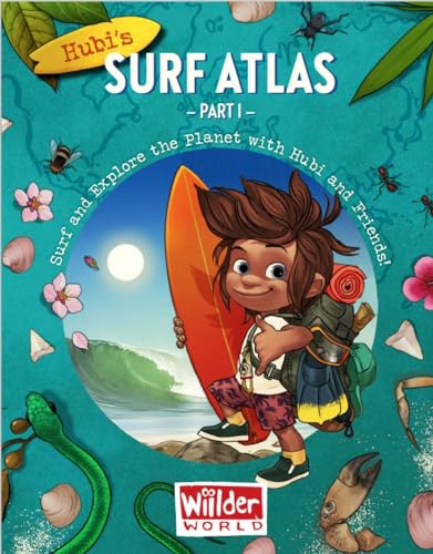 Hubi's Surf Atlas: Part 1: A Kids Surf Book. Fun Facts and Stories about the Ocean, Cultures, Animals, Geography, Sciences and Surf.