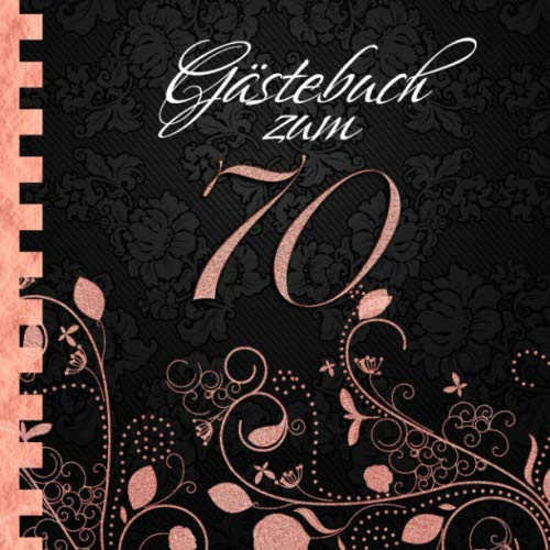Gästebuch: Zum 70. Geburtstag I Edles Cover in Schwarz & Rose Gold I für 30 Gäste I für geschriebene Glückwünsche und die schönsten Fotos I Softcover ... zum Geburtstag I Deko 70. Geburtstag Rosegold