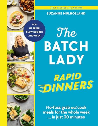 The Batch Lady Rapid Dinners: The Sunday Times Bestseller: Grab and cook meals for the week in 30 minutes