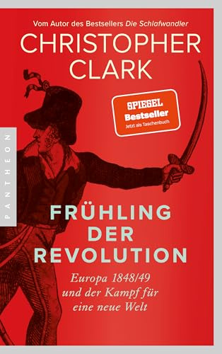 Frühling der Revolution: Europa 1848/49 und der Kampf für eine neue Welt