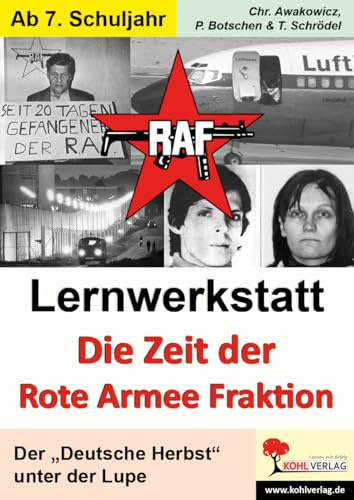 Lernwerkstatt Zeit der RAF Deutscher Herbst Geschichte Sekundarstufe Klasse 7 8 9 10 11 12 13 | Baader Meinhof Terrorismus Extremismus NSU | 56 ... Der Deutsche Herbst unter der Lupe