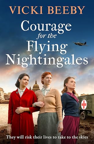 Courage for the Flying Nightingales: A gripping and romantic WWII historical novel