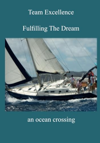 Team Excellence, Fulfilling the Dream: An Ocean Crossing