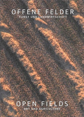 Offene Felder | Open Fields: Kunst und Landwirtschaft | Art and Agriculture (artedition · Verlag Bibliothek der Provinz)