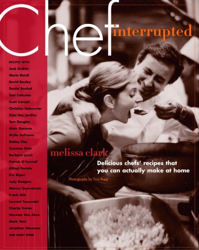 Chef Interrupted: Delicious Chefs' Recipes That You Can Actually Make At Home