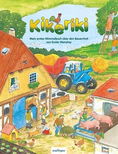 Kikeriki. Mein erstes Wimmelbuch über den Bauernhof