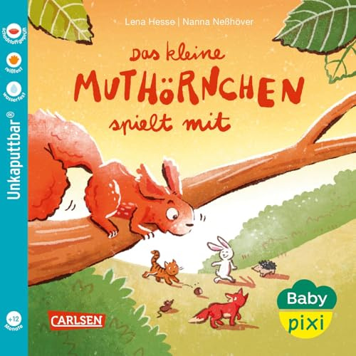 Baby Pixi (unkaputtbar) 177: Das kleine Muthörnchen spielt mit: Unzerstörbares Babybuch ab 1 Jahr mit einer Geschichte zum Mutmachen und Mitmachen (177)