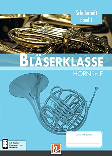 Leitfaden Bläserklasse. Schülerheft Band 1 - Horn: in F. Klasse 5. inkl. HELBLING Media App