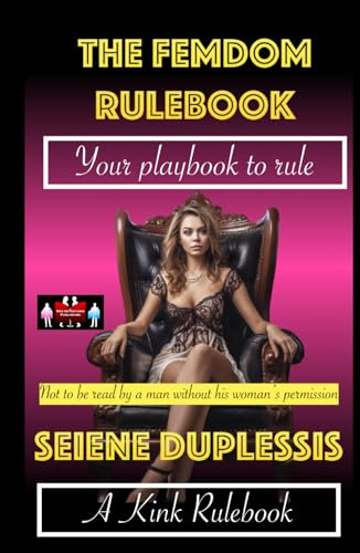 The Femdom Rulebook: Your playbook to rule (A Kink Rulebook)