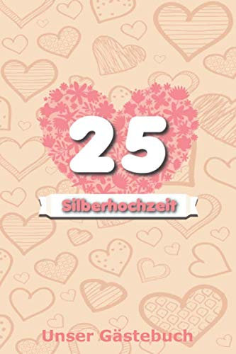 Silberhochzeit Gästebuch: Erinnerungsbuch zum Eintragen der Silberhochzeit-Gäste | Platz für 118 Einträge | Schön verziert im A5-Format