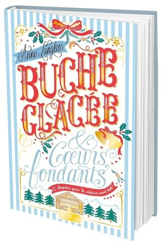 Bûche glacée & coeurs fondants - Une romance de l'avent à éplucher chaque jour jusqu'à Noël