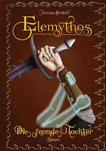 Elemythos - Die fremde Tochter: Fantasy-Roman