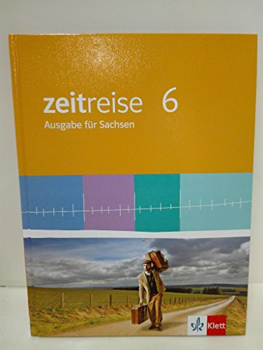 Zeitreise 6. Ausgabe Sachsen: Schulbuch Klasse 10 (Zeitreise. Ausgabe für Sachsen Mittelschule ab 2013)