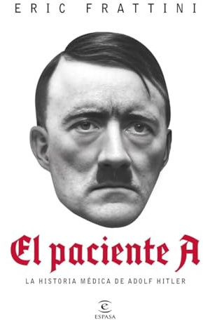 El paciente A: La historia médica de Adolf Hitler (NO FICCIÓN)