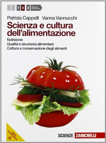 Scienza e cultura dell'alimentazione. Per le Scuole superiori. Con espansione online. Nutrizione, qualità e sicurezza alimentare, cottura e conservazione degli alimenti (Vol. 2)
