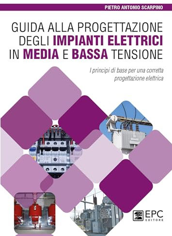 Guida alla progettazione degli impianti elettrici in media e bassa tensione. I principi di base per una corretta progettazione elettrica