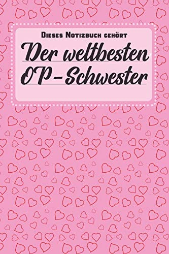 Dieses Notizbuch gehört der weltbesten OP-Schwester: Notizbuch | Journal | To Do Liste - linierte Seiten mit viel Platz für Notizen - Geschenkidee für OP-Schwestern