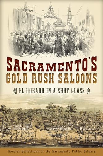 Sacramento's Gold Rush Saloons: El Dorado in a Shot Glass