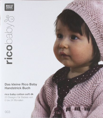 rico baby.Bd.3: Das kleine Rico Baby Handstrick Buch. 20 Designs für Babies von 0 bis 24 Monaten