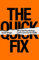 The Quick Fix: Why Fad Psychology Can't Cure Our Social Ills