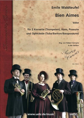 Bien Aimes. Walzer für 2 Kornette (Trompeten) in B, Horn in F, Posaune und Ophicleide (Tuba, Bariton, Bassposaune) (Partitur und Stimmen)