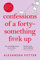 Confessions of a Forty-Something F**k Up: The New Bridget Jones for Our Times: 1 (Confessions, 1)