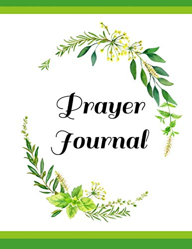 Prayer Journal: Everything You Need For Your Spiritual Journey