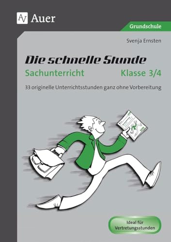 Die schnelle Stunde Sachunterricht Klasse 3/4: 33 originelle Unterrichtsstunden ganz ohne Vorbereitung (Die schnelle Stunde Grundschule)