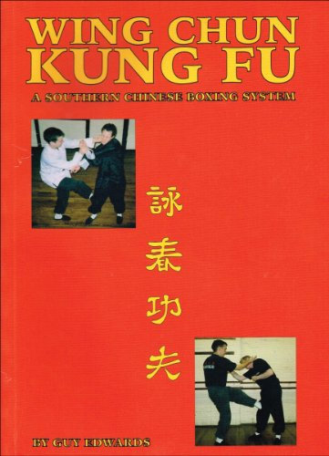 Wing Chun Kung Fu: A Southern Chinese Boxing System