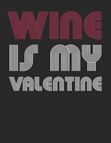 Mein eigener Wein: Dein persönliches Buch für die Weinherstellung zum selber ausfüllen ♦ für über 100 verschiedene Weine ♦ Im großzügigen A4+ Format ... ♦ Motiv: Wine is my valentine 4