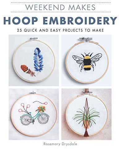 Weekend Makes: Hoop Embroidery: 25 Quick and Easy Projects to Make