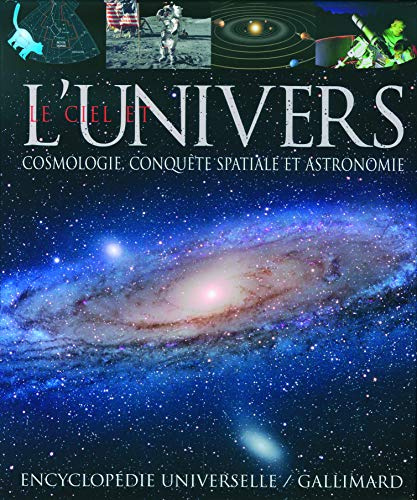 Le ciel et l'univers: Cosmologie, conquête spatiale et astronomie