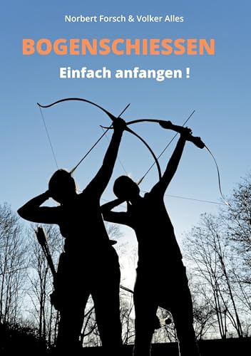 Bogenschießen: Einfach anfangen!
