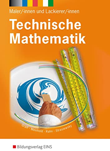 Technische Mathematik: für Maler/-innen und Lackierer/-innen Schulbuch (Technische Mathematik: Ausgabe für Maler/-innen und Lackierer/-innen)