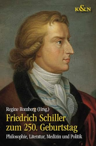 Friedrich Schiller zum 250. Geburtstag: Philosophie, Literatur, Medizin und Politik