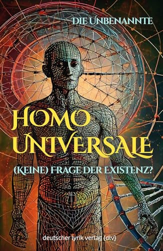 HOMO UNIVERSALE: (K)eine Frage der Existenz?