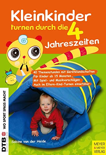 Kleinkinder turnen durch die vier Jahreszeiten: 40 Themenstunden mit Gerätelandschaften. Für Kinder ab 15 Monaten. Mit Spiel- und Musikvorschlägen (Wo Sport Spaß macht)