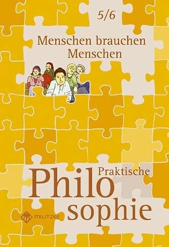 Menschen brauchen Menschen: Lehrbuch Praktische Philosophie, Klassen 5/6 Landesausgabe Nordrhein-Westfalen (Lehrwerkreihe Praktische Philosophie: Klassen 5-10)