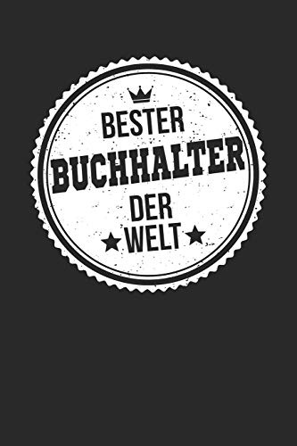 Bester Buchhalter Der Welt: A5 Liniertes • Notebook • Notizbuch • Taschenbuch • Journal • Tagebuch - Ein lustiges Geschenk für die Besten Männer Der Welt