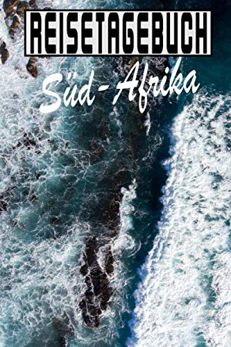 Reisetagebuch Süd-Afrika: Reisetagebuch für eine Reise nach Südafrika / Zum Ausfüllen und Ankreuzen / Ideal für eine Rundreise und einen Roadtrip / ... Tagebuch für die Ferien / inkl. Packliste