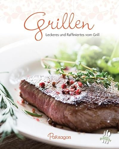 Grillen: Leckeres und Raffiniertes vom Grill (Leicht gemacht / 100 Rezepte)