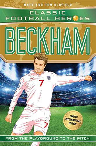 Classic Football Heroes: Beckham (Wing Wizards 5): From the Playground to the Pitch (Classic Football Heroes - Limited International Edition)