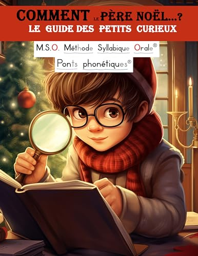 Comment le Père Noël … ? Le guide des petits curieux DYS 5-9ans: Un Conte de Noël Captivant : Méthode de Lecture Syllabique Adaptée pour Lecteurs ... de Noël Optimisée pour les Dyslexiques.