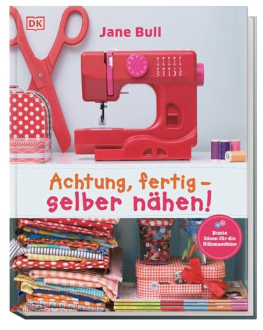 Achtung, fertig - selber nähen!: Bunte Ideen für die Nähmaschine