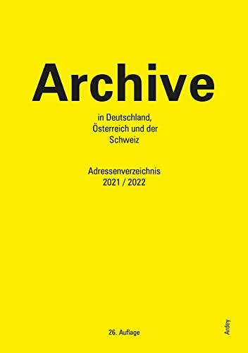 Archive in Deutschland, Österreich und der Schweiz: Adressenverzeichnis 2021/2022