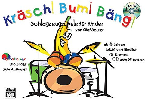 Kräsch! Bum! Bäng! Schlagzeugschule für Kinder: Schlagzeugschule für Kinder ab 6 Jahren leicht und verständlich