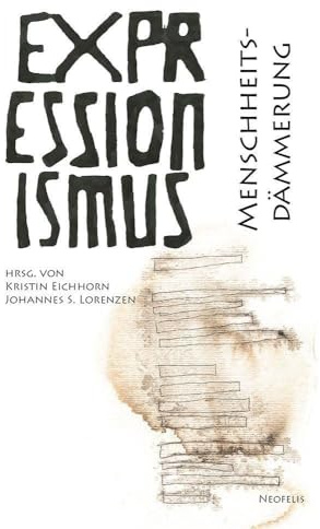 Menschheitsdämmerung: Expressionismus 23